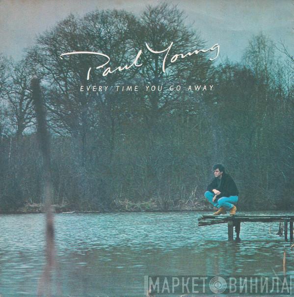  Paul Young  - Every Time You Go Away