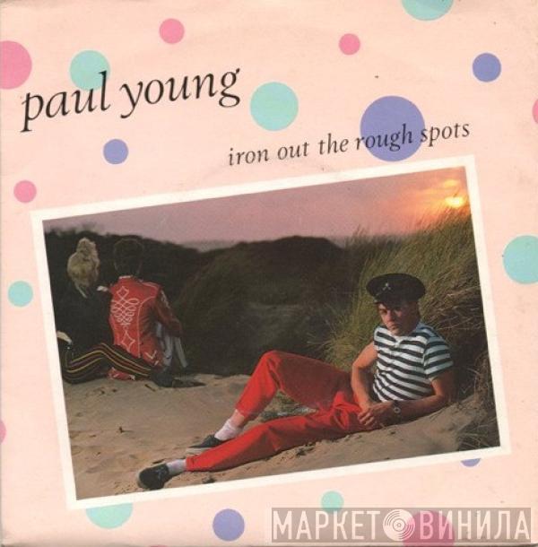 Paul Young - Iron Out The Rough Spots