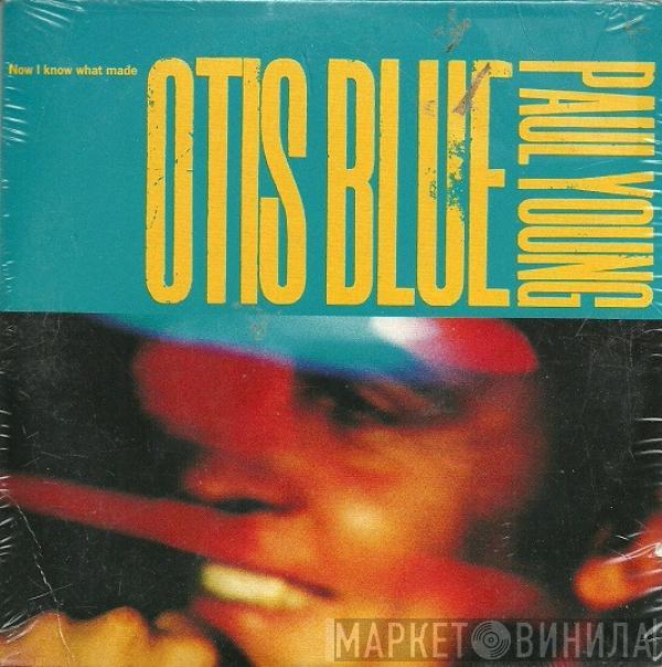 Paul Young - Now I Know What Made Otis Blue