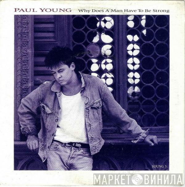 Paul Young - Why Does A Man Have To Be Strong