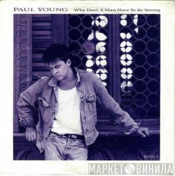  Paul Young  - Why Does A Man Have To Be Strong