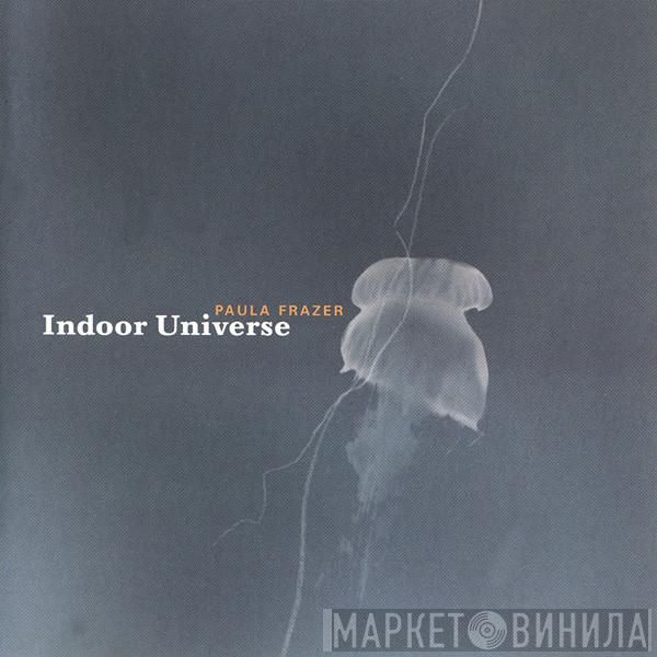 Paula Frazer - Indoor Universe