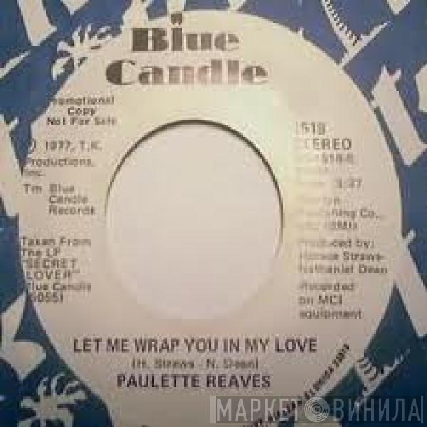 Paulette Reaves - Your Real Good Thing's About To Come To An End / Let Me Wrap You In My Love