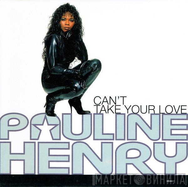 Pauline Henry - Can't Take Your Love