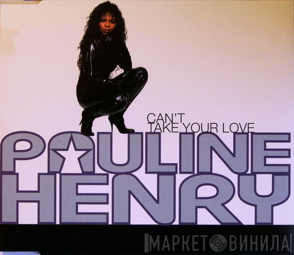 Pauline Henry - Can't Take Your Love