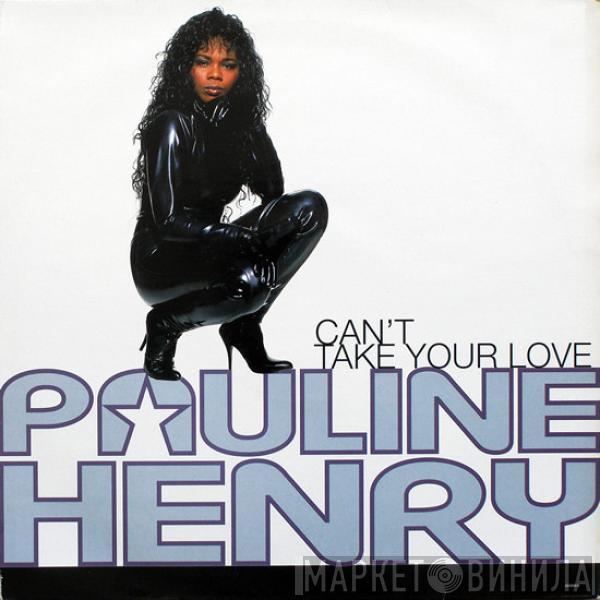 Pauline Henry - Can't Take Your Love