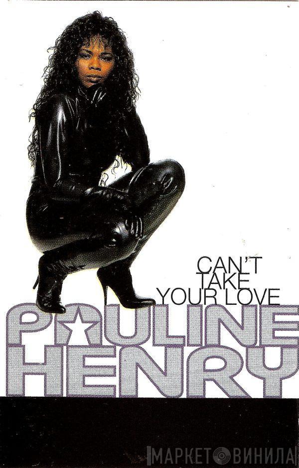 Pauline Henry - Can't Take Your Love