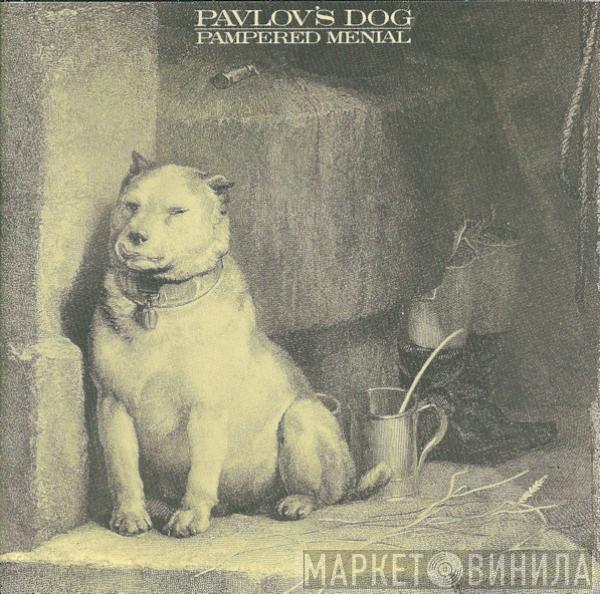 Pavlov's Dog - Pampered Menial