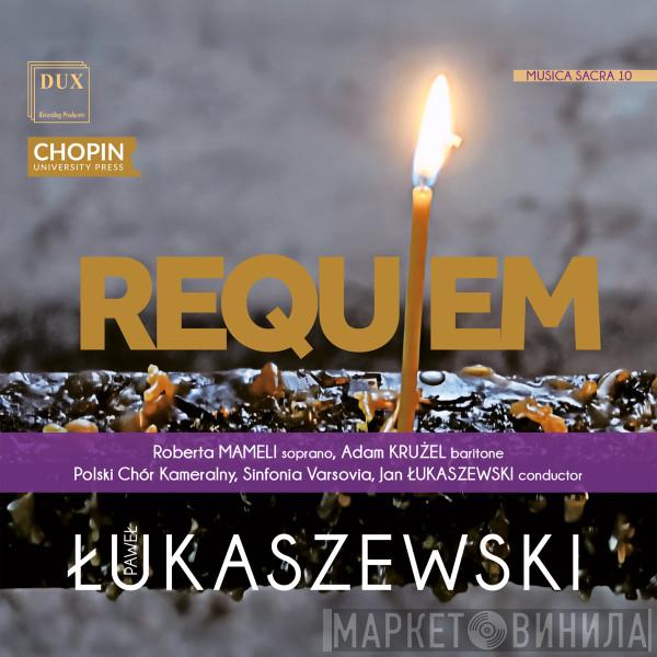 Paweł Łukaszewski, Roberta Mameli, Adam Krużel, Jan Łukaszewski, Polski Chór Kameralny Schola Cantorum Gedanensis, Sinfonia Varsovia - Requiem