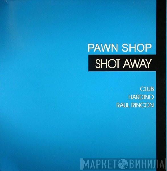 Pawn Shop - Shot Away