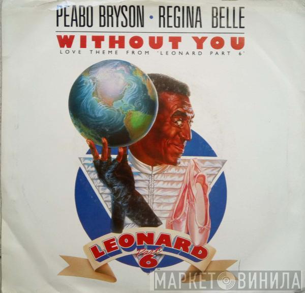 Peabo Bryson, Regina Belle - Without You (Love Theme From 'Leonard Part 6') / The Higher You Climb