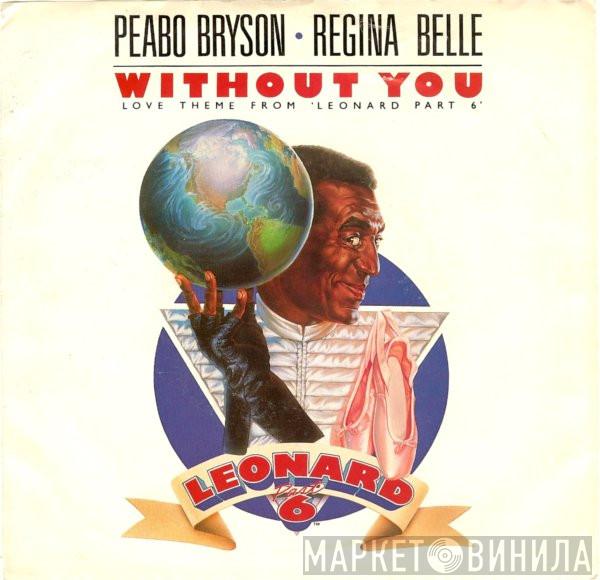 Peabo Bryson, Regina Belle - Without You (Love Theme From 'Leonard Part 6') / The Higher You Climb