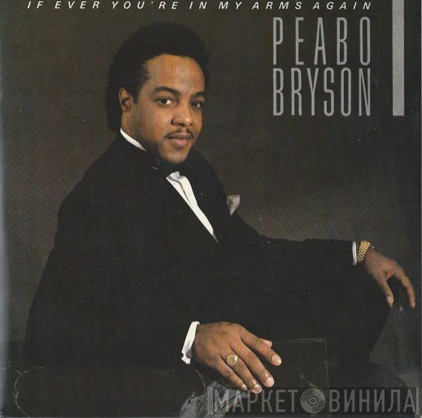 Peabo Bryson - If Ever You're In My Arms Again