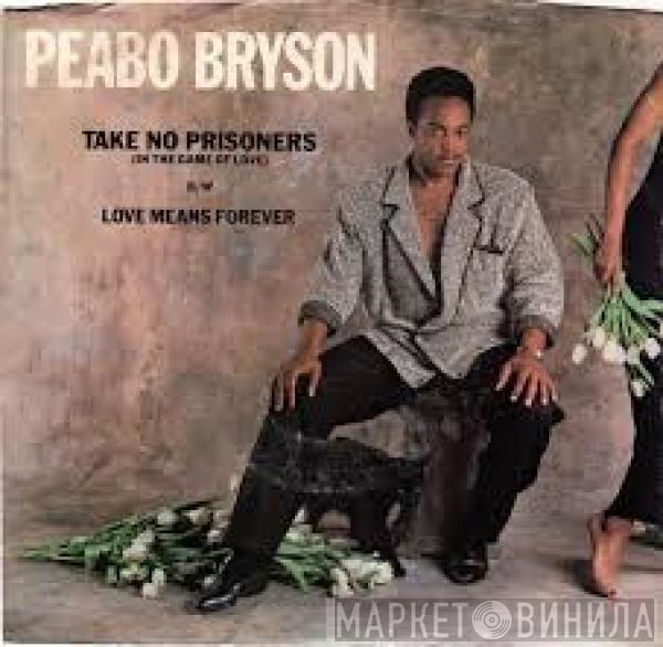 Peabo Bryson - Take No Prisoners (In The Game Of Love) / Love Means Forever