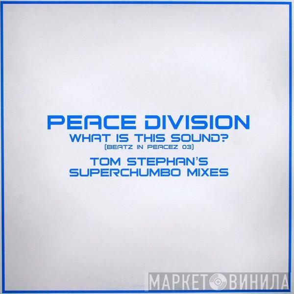 Peace Division - What Is This Sound? (Beatz In Peacez 03) (Tom Stephan's Superchumbo Mixes)