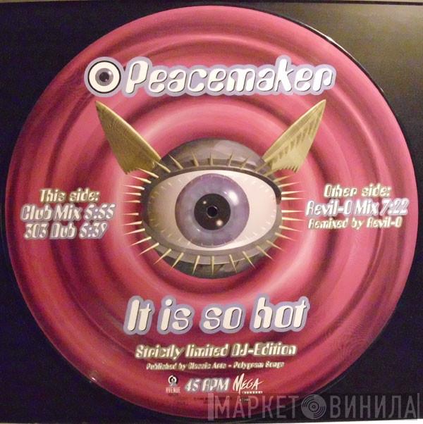 Peacemaker  - It Is So Hot