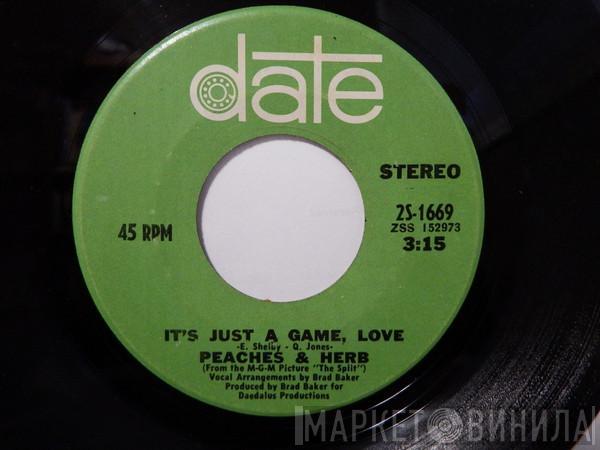  Peaches & Herb  - It's Just A Game, Love / Satisfy My Hunger