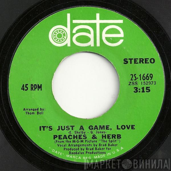  Peaches & Herb  - It's Just A Game, Love / Satisfy My Hunger