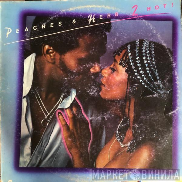  Peaches & Herb  - 2 Hot!