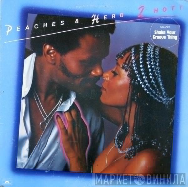 Peaches & Herb - 2 Hot!