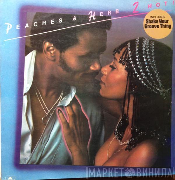 Peaches & Herb - 2 Hot!