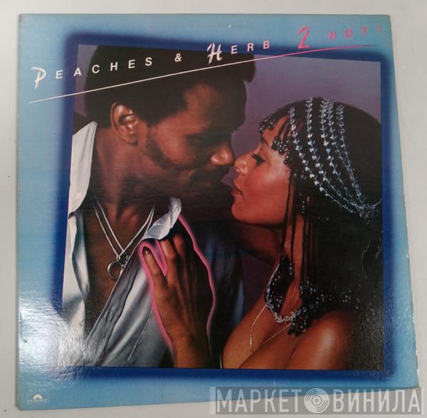  Peaches & Herb  - 2 Hot!