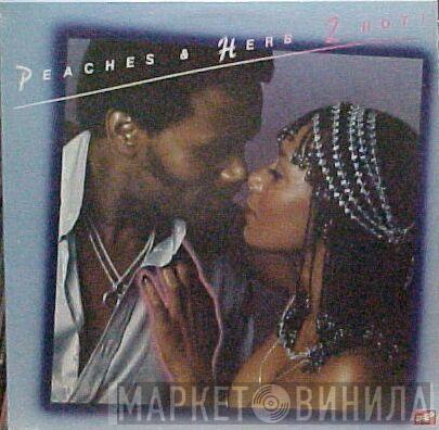 Peaches & Herb - 2 Hot!