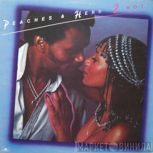 Peaches & Herb - 2 Hot!