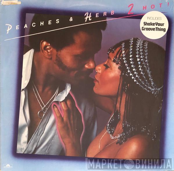  Peaches & Herb  - 2 Hot!