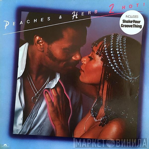  Peaches & Herb  - 2 Hot!