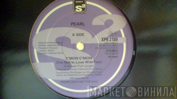  Pearl   - C'mon C'mon (I'm Not In Love With You)