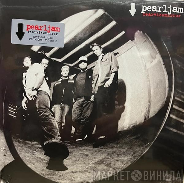  Pearl Jam  - Rearviewmirror (Greatest Hits 1991-2003: Volume 2)