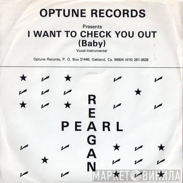  Pearl Reagan  - I Want To Check You Out (Baby)