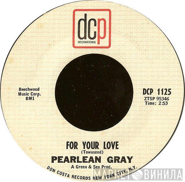 Pearlean Gray - For Your Love / Have You Ever Had The Blues