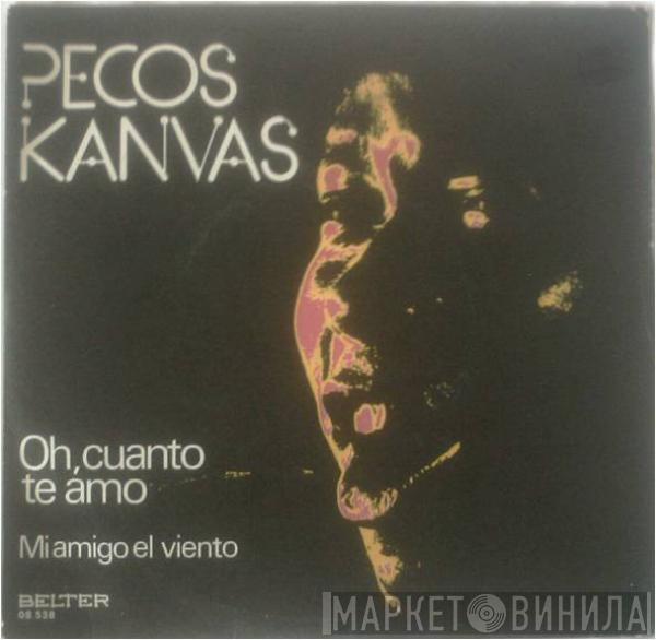 Pecos Kanvas - Oh, Cuanto Te Amo