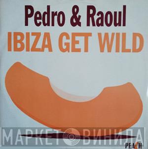 Pedro & Raoul - Ibiza Get Wild