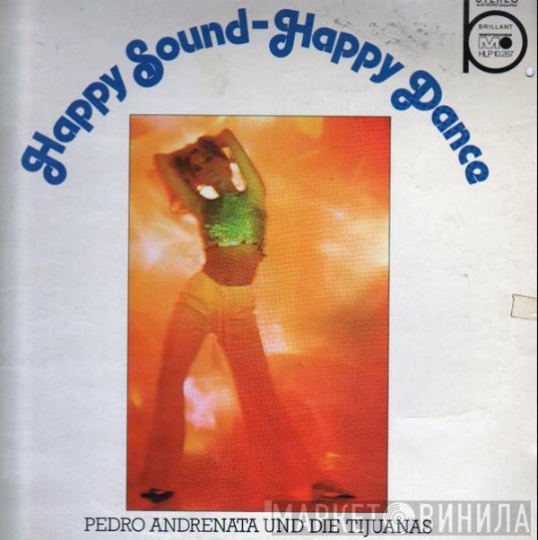 Pedro Andrenata Und Die Tijuanas - Happy Sound - Happy Dance