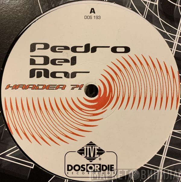 Pedro Del Mar - Harder?!