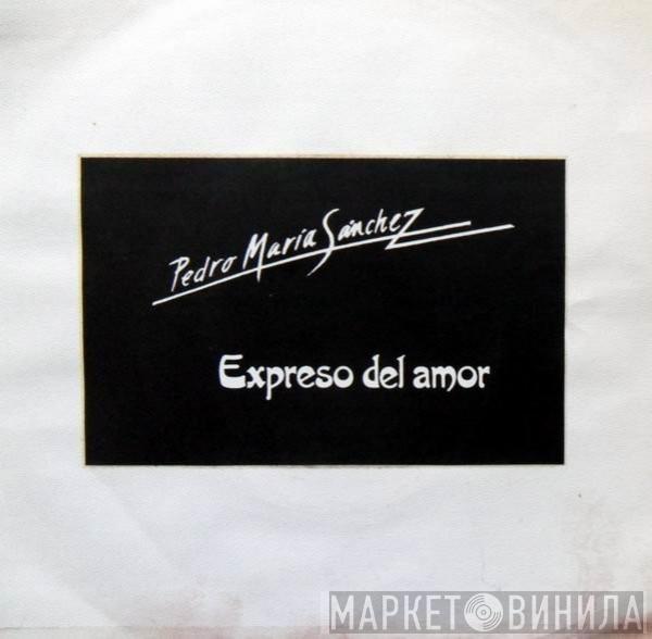 Pedro María Sánchez - Expreso Del Amor