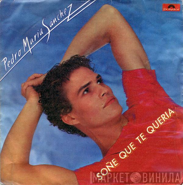 Pedro María Sánchez - Soñé Que Te Quería