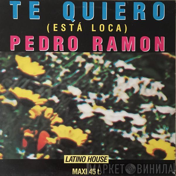  Pedro Ramon  - Te Quiero (Está Loca)
