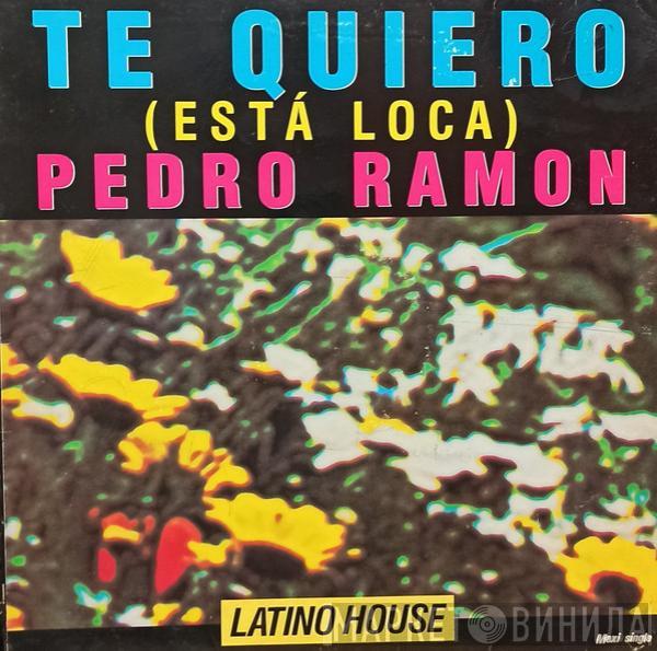  Pedro Ramon  - Te Quiero (Esta Loca)