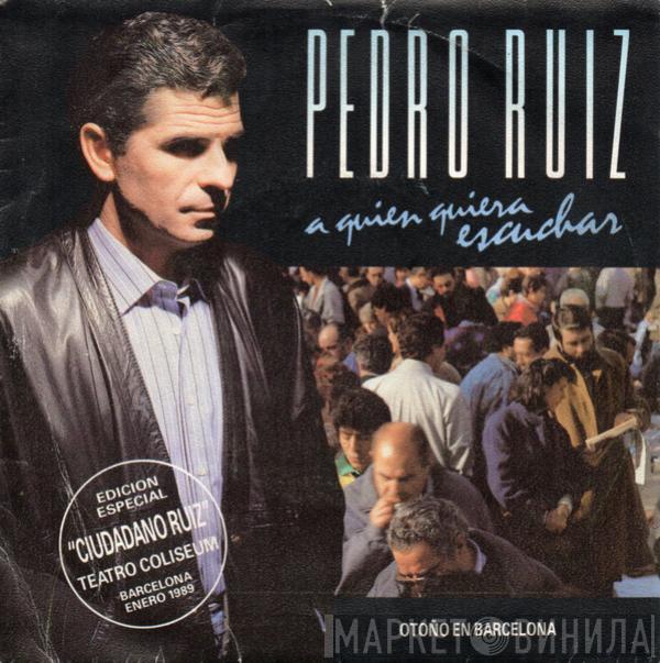 Pedro Ruiz - A Quien Quiera Escuchar - Otoño En Barcelona
