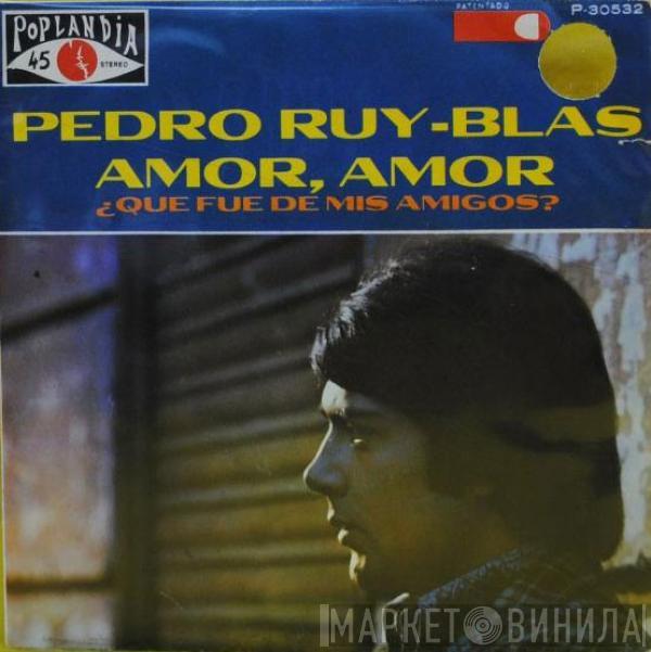 Pedro Ruy-Blas - Amor Amor / Que Fue De Mis Amigos