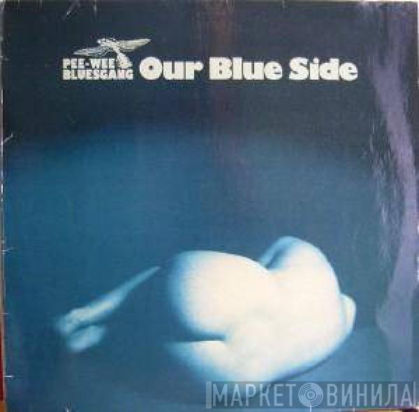 Pee Wee Bluesgang - Our Blue Side