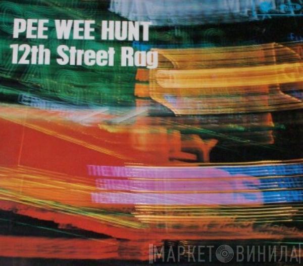 Pee Wee Hunt And His Orchestra - 12th Street Rag