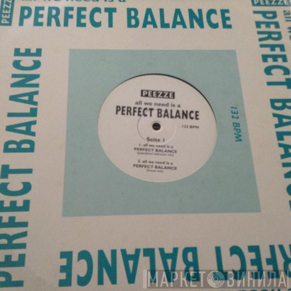 Peezze - All We Need Is A (Perfect Balance)