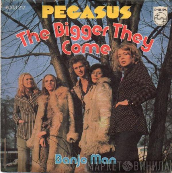 Pegasus  - The Bigger They Come