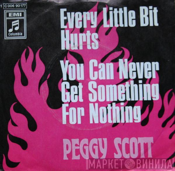 Peggy Scott - Every Little Bit Hurts / You Can Never Get Something For Nothing