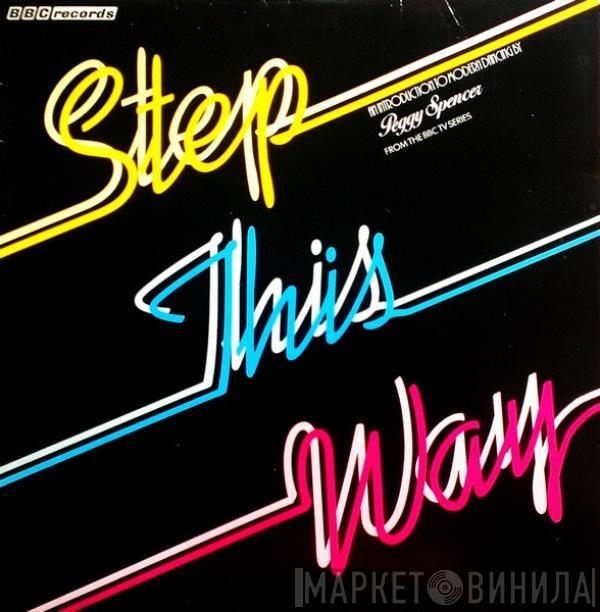 Peggy Spencer, The Burt Rhodes Orchestra - Step This Way - An Introduction To Modern Dancing